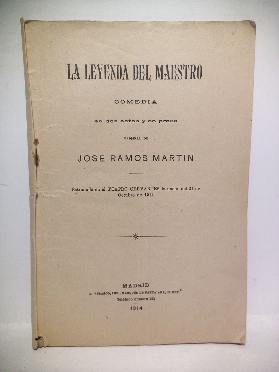 RAMOS MARTIN, Jos - La leyenda del maestro. (Comedia en dos actos y en prosa. Estrenada en el Teatro Cervantes la noche del 31 de Octubre de 1914)
