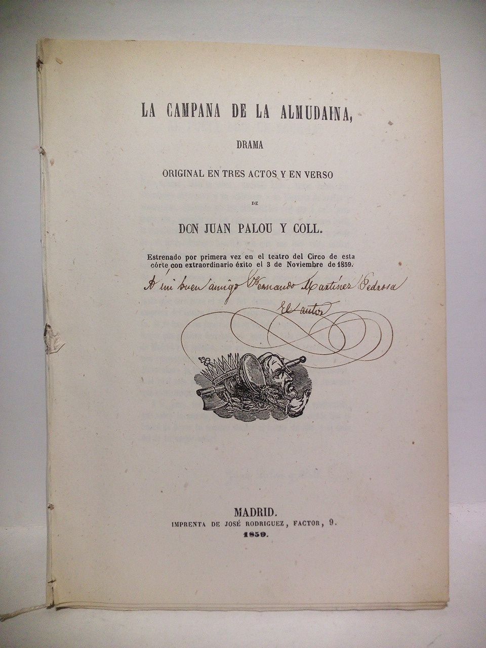 PALOU Y COLL, Juan - La campana de la Almudaina. (Drama original en tres actos y en verso. Estrenado por primera vez en el teatro del Circo de esta corte con extraordinario xito, el 3 de Noviembre de 1859)