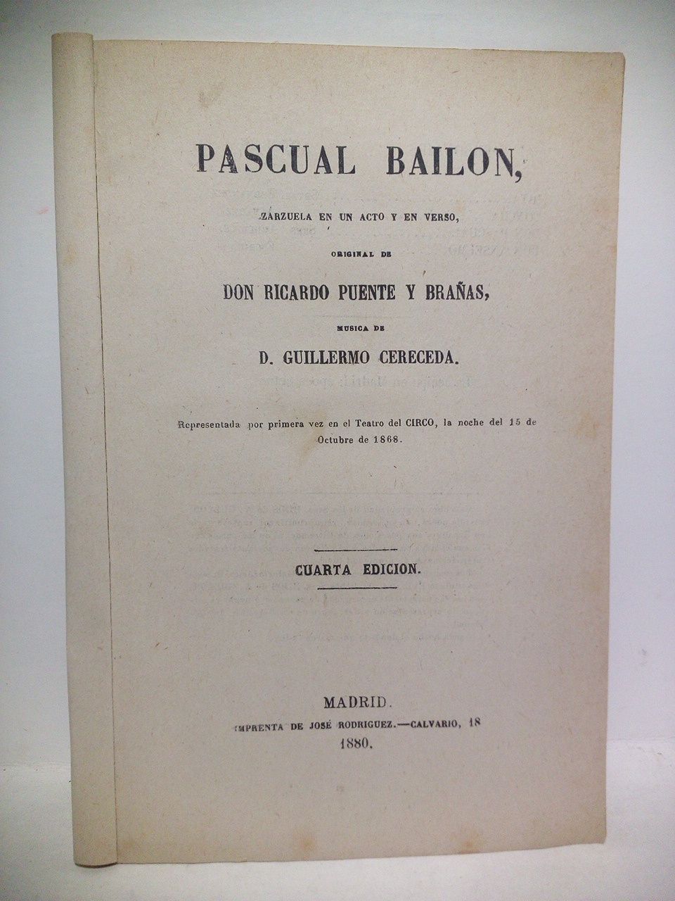 PUENTE Y BRAAS, Ricardo - Pascual Bailn. (Zarzuela en un acto y en verso. Representada por primera vez en el Teatro del Circo, la noche del 15 de Octubre de 1868)