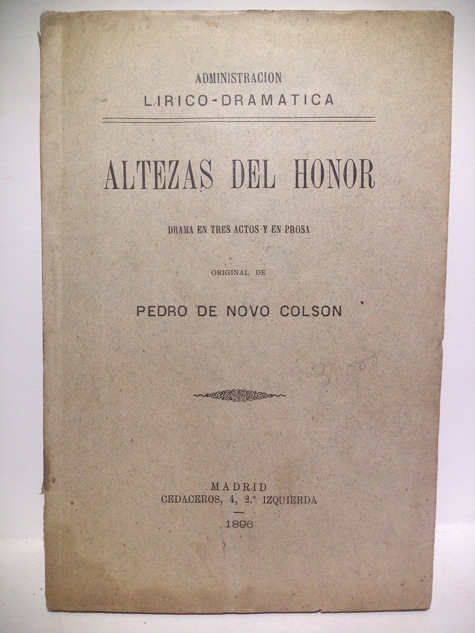 NOVO COLSON, Pedro de - Altezas del honor. (Drama en tres actos y en prosa. Estrenado en el Teatro de la Comedia, la noche del 15 de Febrero de 1896)