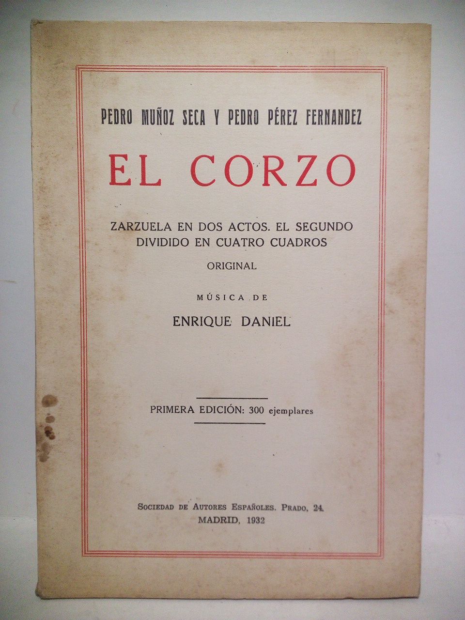 MUOZ SECA, Pedro y Pedro Prez Fernndez - El corzo. (Zarzuela en dos actos, el segundo dividido en custro cuadros. Estrenada en el Teatro Nuevo, de Barcelona, el da 25 de septiembre de 1931) /  Msica de Enrique Daniel