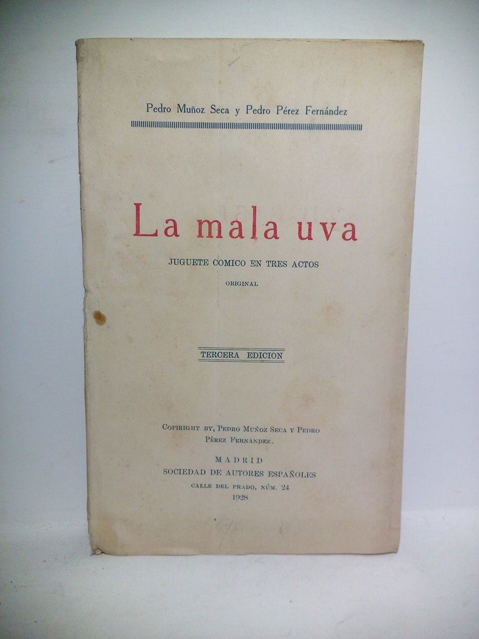 MUOZ SECA, Pedro y Pedro Prez Fernndez - La mala uva. (Juguete cmico en tres actos. Estrenada en el Teatro Alkzar, de Madrid, el 21 de Diciembre de 1927)
