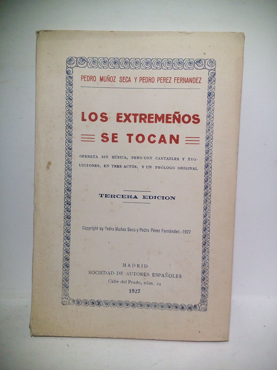MUOZ SECA, Pedro y Pedro Prez Fernndez - Los extremeos se cocan. (Opereta sin msica, pero con cantables y evoluciones, en tres actos, y un prlogo original)