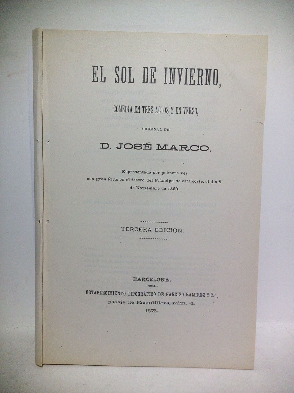 MARCO, Jos - El Sol de Invierno. (Comedia en tres actos y en verso. Representada por primera vez con gran xito en el Teatro del Prncipe de esta corte, el da 8 de Noviembre de 1860)