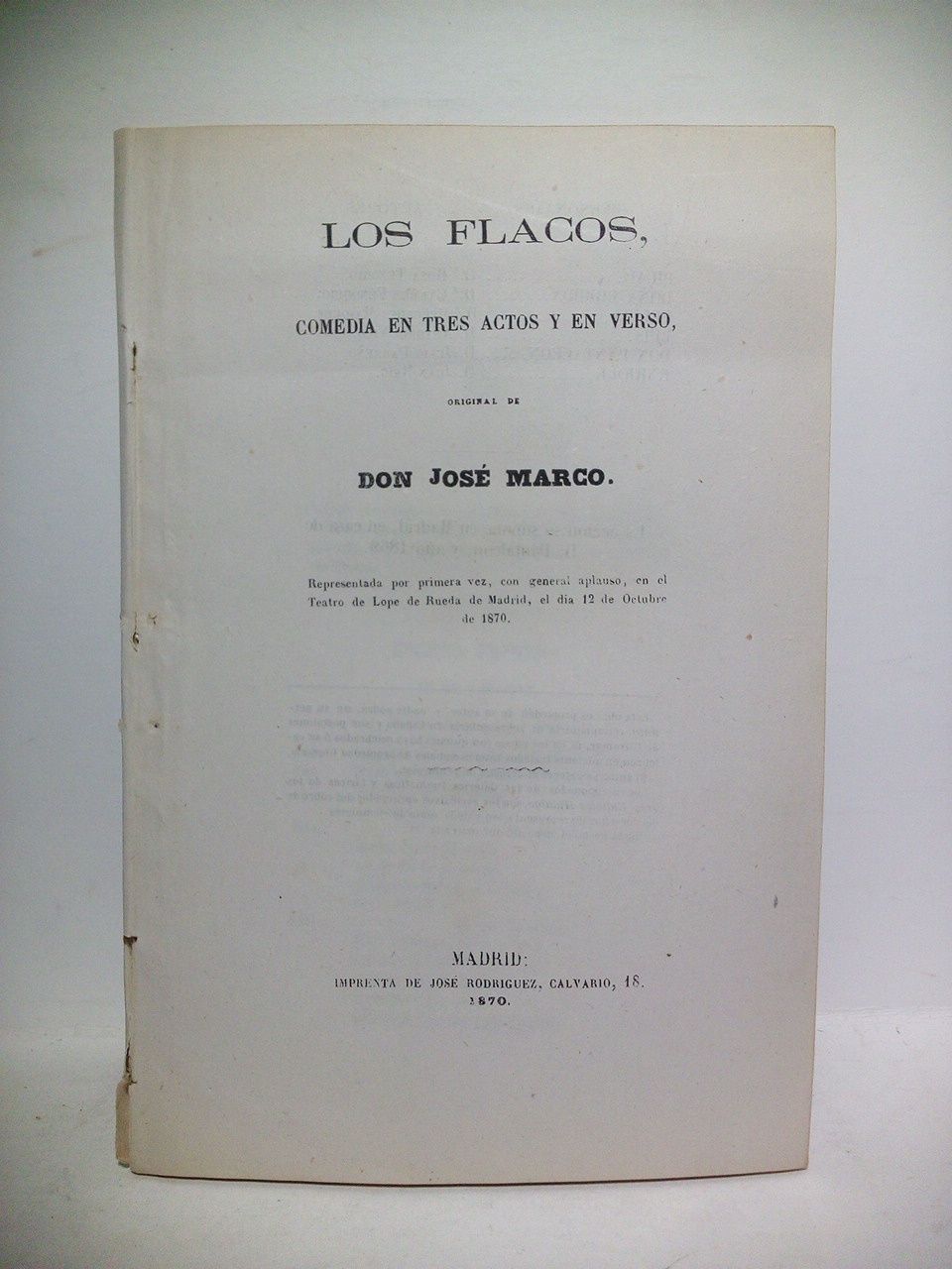 MARCO, Jos - Los flacos. (Comedia en tres actos y en verso. Representada por primera vez, con general aplauso, en el Teatro de Lope de Rueda de Madrid, el da 12 de Octubre de 1870)