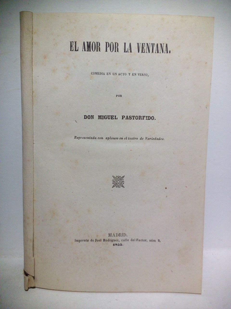 PASTORFIDO, Miguel - El amor por la ventana. (Comedia en un acto y en verso)