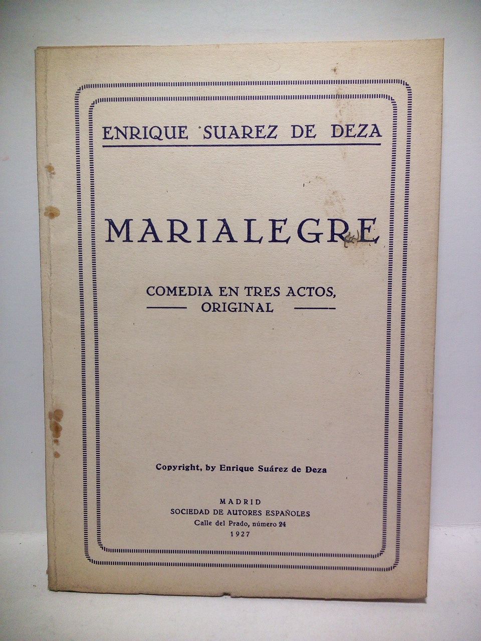 SUAREZ DE DEZA, Enrique - Marialegre. (Comedia en tres actos, original. Estrenada en el Teatro Parisiana de Zaragoza)