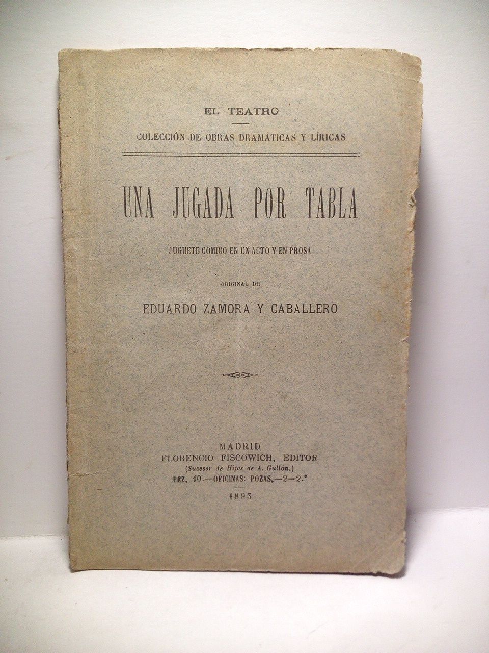 ZAMORA Y CABALLERO, Eduardo - Una jugada por tabla. (Juguete cmico en un acto y en prosa. Estrenado en el Teatro Lara, la noche del 29 de Septiembre de 1893)