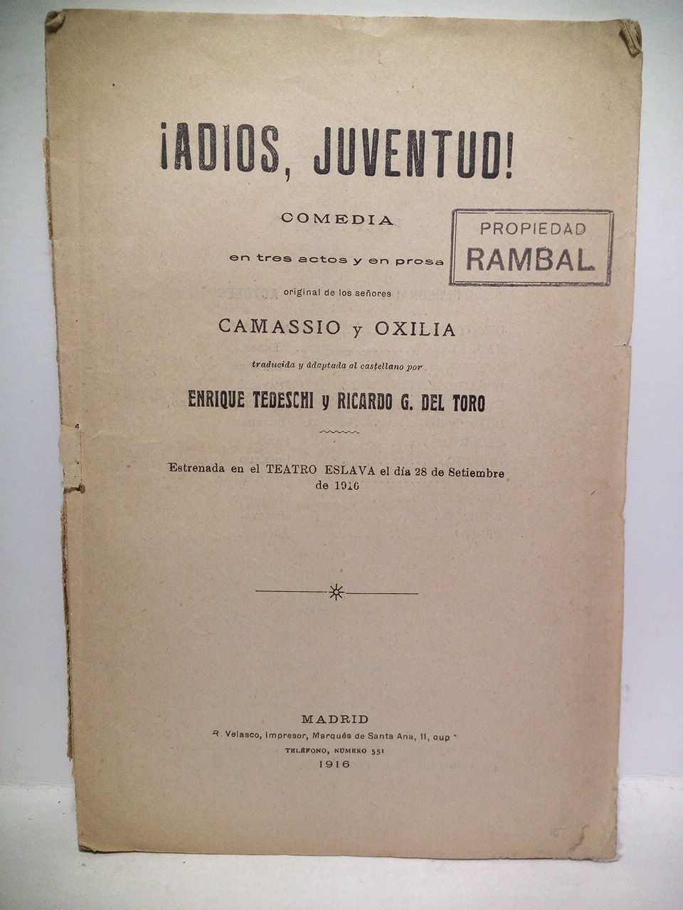 CAMASSIO, y Oxila (traducen, Enrique Tedeschi y Ricardo G. del Toro) - Adis, juventud!. (Comedia en tres actos y en prosa. Estrenada en el Teatro Eslava el da 28 de Septiembre de 1916) /  Traducida y adaptada al castellano, por Enrique Tedeschi y Ricardo G. del Toro