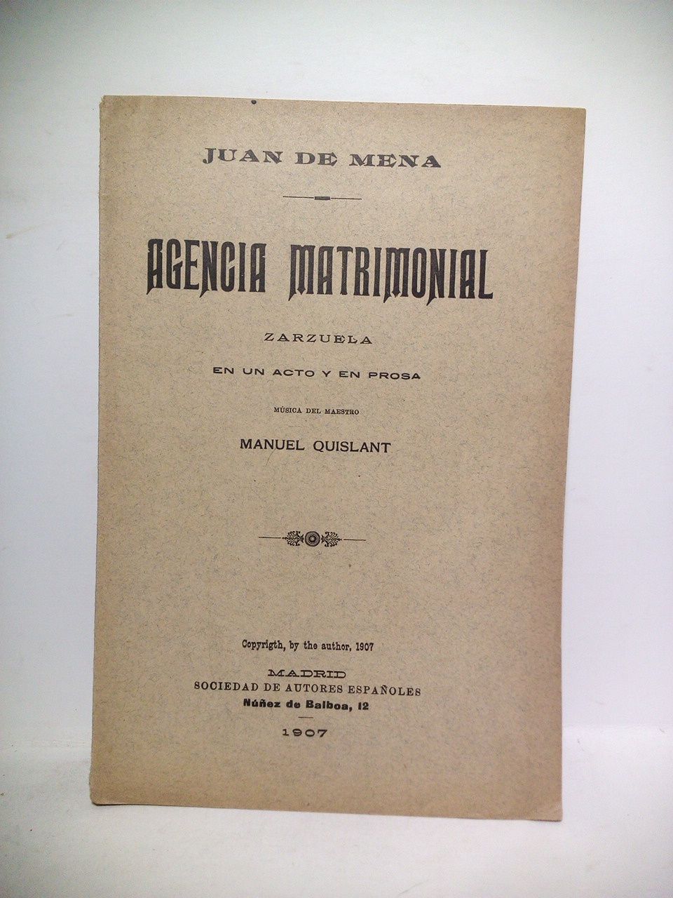 MENA, Juan de - Agencia matrimonial. (Zarzuela en un acto y en prosa) /  Msica de Manuel Quislant