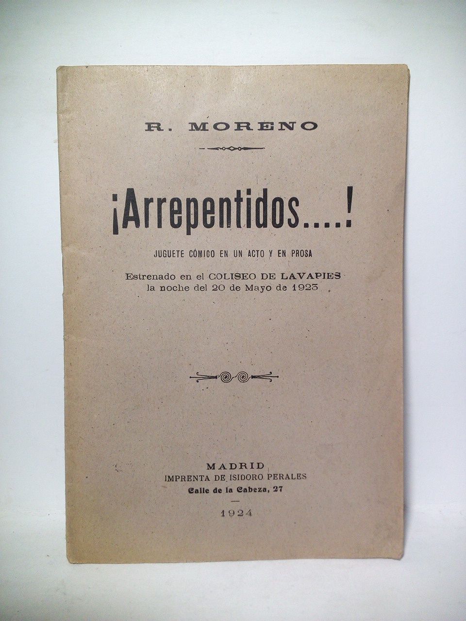 MORENO, R. [Rosario] - Arrepentidos....!. (Juguete cmico en un acto y en prosa. Estrenado en el Coliseo de Lavapis, la noche del 20 de Mayo de 1925)