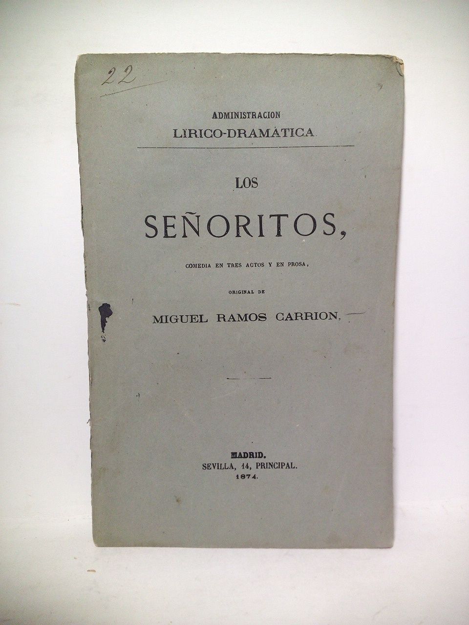 RAMOS CARRION, Miguel - Los seoritos. (Comedia en tres actos y en prosa. Estrenada en el Teatro del Circo, el 24 de Noviembre de 1874)