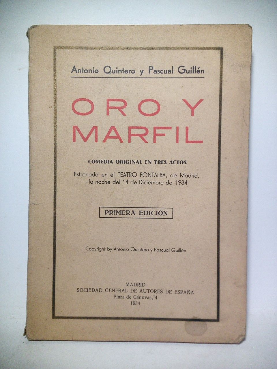 QUINTERO, Antonio y Pascual Guilln - Oro y marfil. (Comedia en tres actos. Estrenada en el Teatro Fontalba, de Madrid, la noche del 14 de Diciembre de 1934)