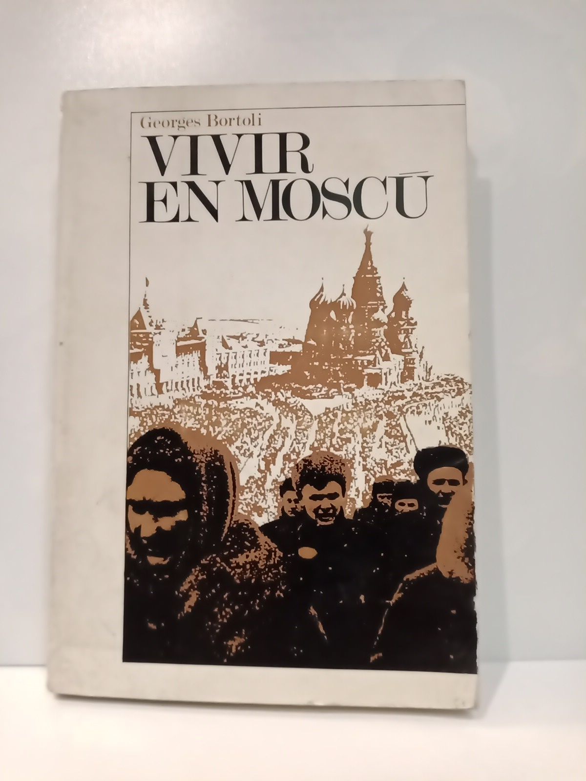 BORTOLI, Georges - Vivir en Mosc