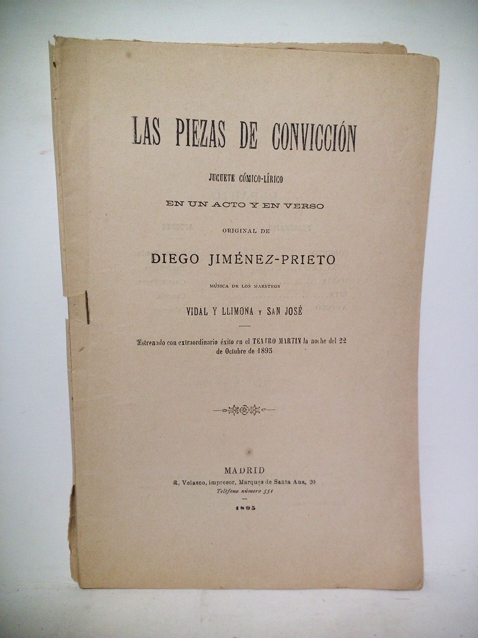 JIMENEZ-PRIETO, Diego - Las piezas de conviccin. (Juguete cmico-lrico en un acto y en verso. Estrenado con extraordinario xito en el Teatro Martn, la noche del 22 de Octubre de 1895)