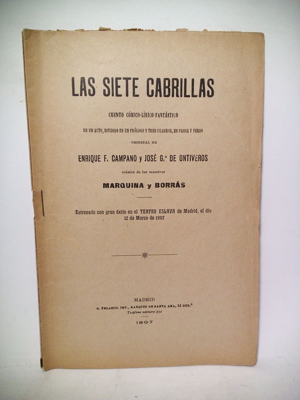 CAMPANO, Enrique F.; y Jos Garca de Ontiveros - Las siete cabrillas. (Cuento cmico-lrico-fantstico en un acto, dividido en un prlogo y tres cuadros, en prosa y verso. Estrenado con gran xito en el Teatro Eslava de, Madrid, el da 12 de Marzo de 1907)