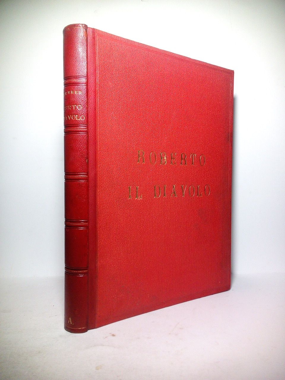 MEYERBER, G. (Giacomo Meyerbeer. Tasdorf, 1791-1864. Msica); [Eugne Scribe y C. Delavigne. Texto o Libreto] - Roberto il Diavolo /  Opera en cinque atti. Poesa di Scribe e Delavigne, recata in versi italiani da A C. do Siena; [Msica] di G. Meyerber; [Al principio pequea biografa de] Giacomo Meyerber, por Edwart