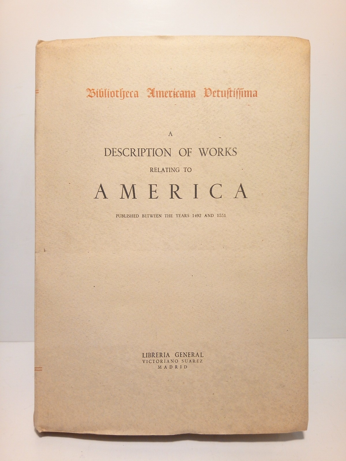 HARRISSE, Enry [recopil]; Carlos Sanz Lpez [prepar la edicin] - A description of Works relating to America, published between the years 1492 and 1551 /  Introduccin por Henry Harrise