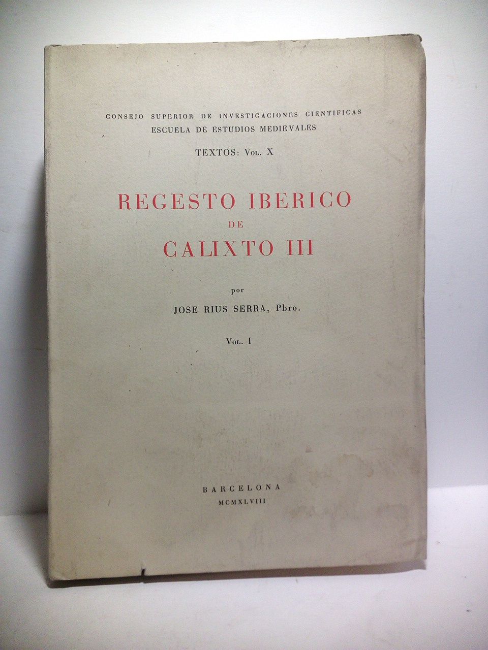 RIUS SERRA, Jos, Pbro. - Regesto Ibrico de Calixto III. (VOL. I. 4 Abril 1455 - 19 Febrero 1456)