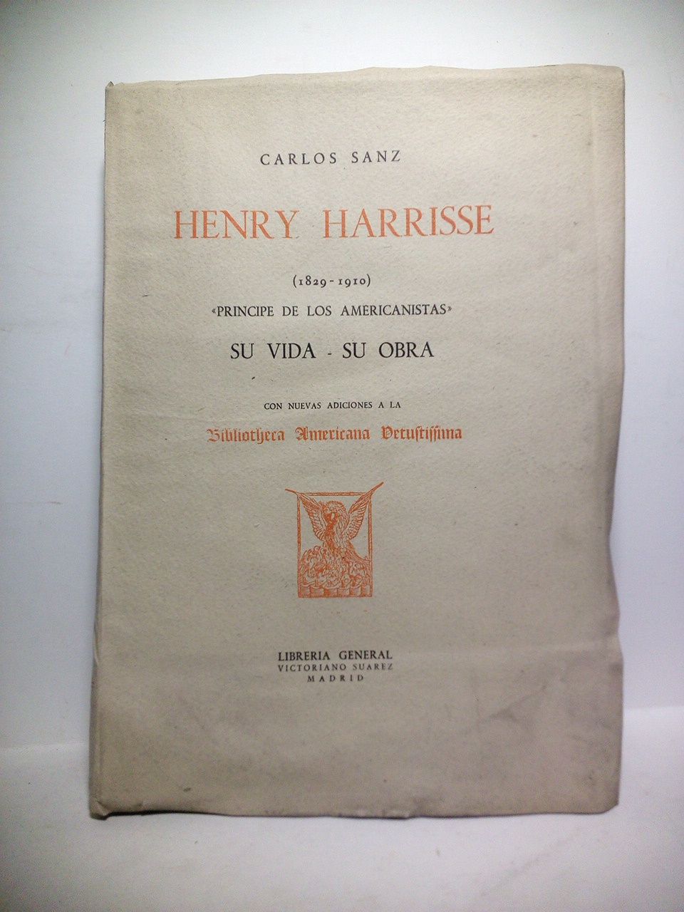 SANZ, Carlos [Henry Harrisse] - Henry Harrisse (1829 - 1910), 