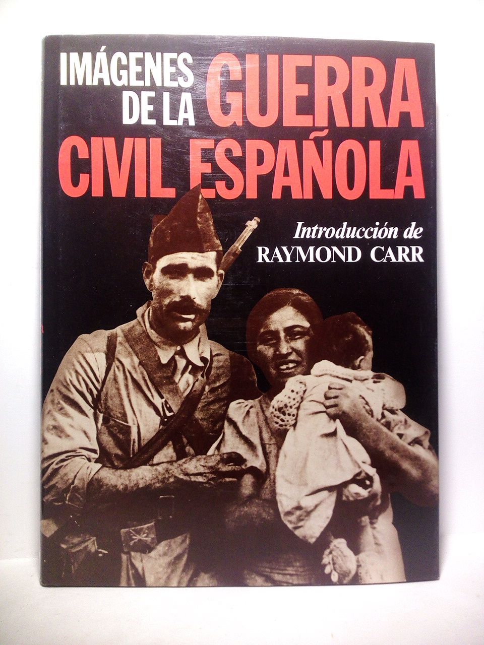 CARR, Raymond [introduccin] - Imgenes de la Guerra Civil espaola