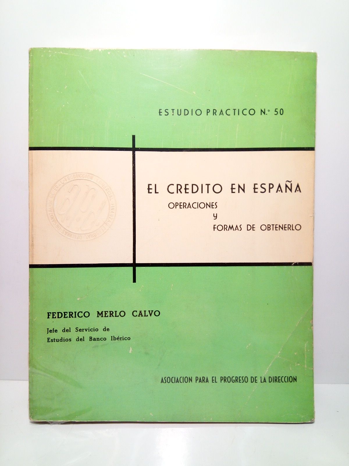 MERLO CALVO, Federico - El crdito en Espaa: Operaciones y formas de obtenerlo /  por Federico Merlo Calvo, Jefe del Servicio de Estudios del Banco Ibrico