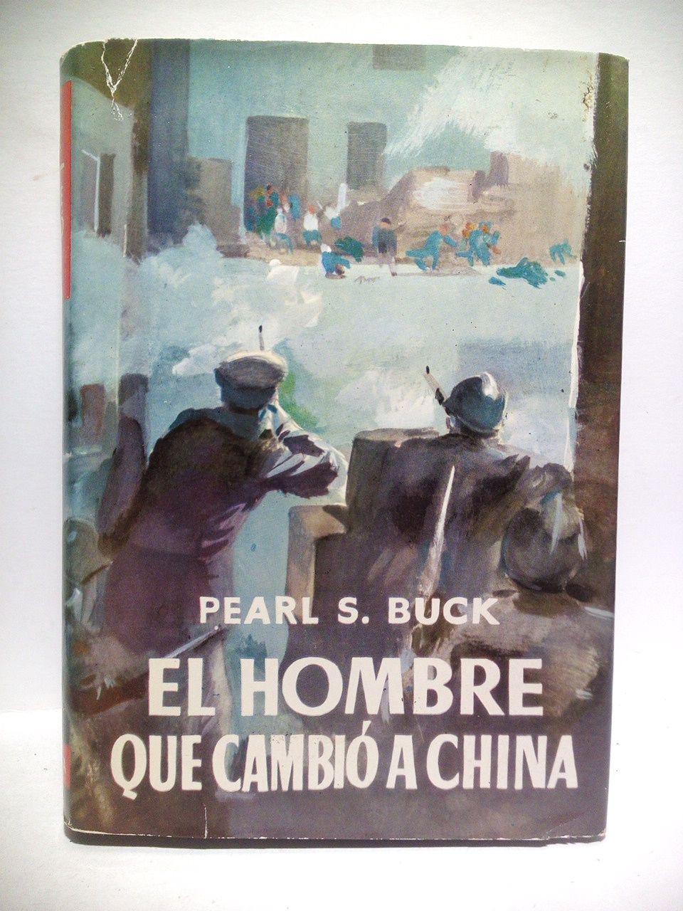 BUCK, Pearl S. - El hombre que cambi a China: Historia de SUN YAT-SEN /  Traduccin del ingls por A. Rivero