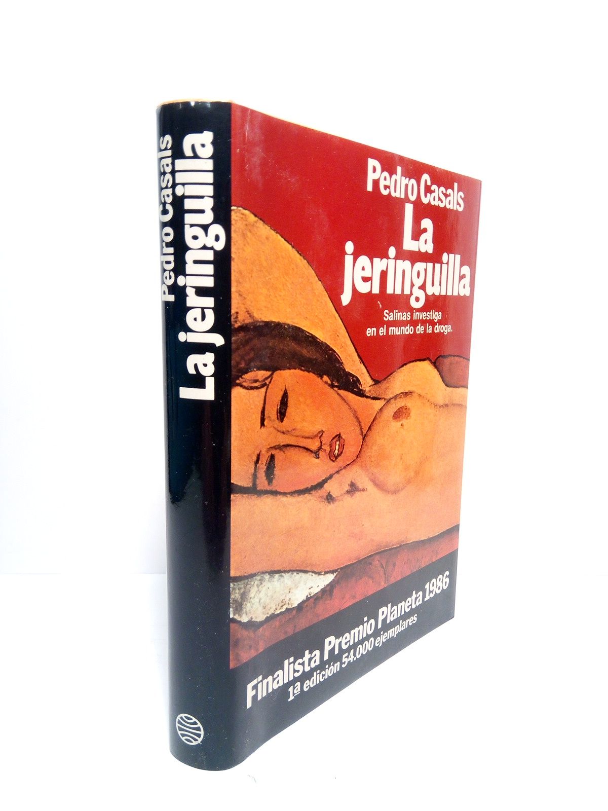 CASALS, Pedro - La jeringuilla. (Finalista Premio Planeta, 1986)