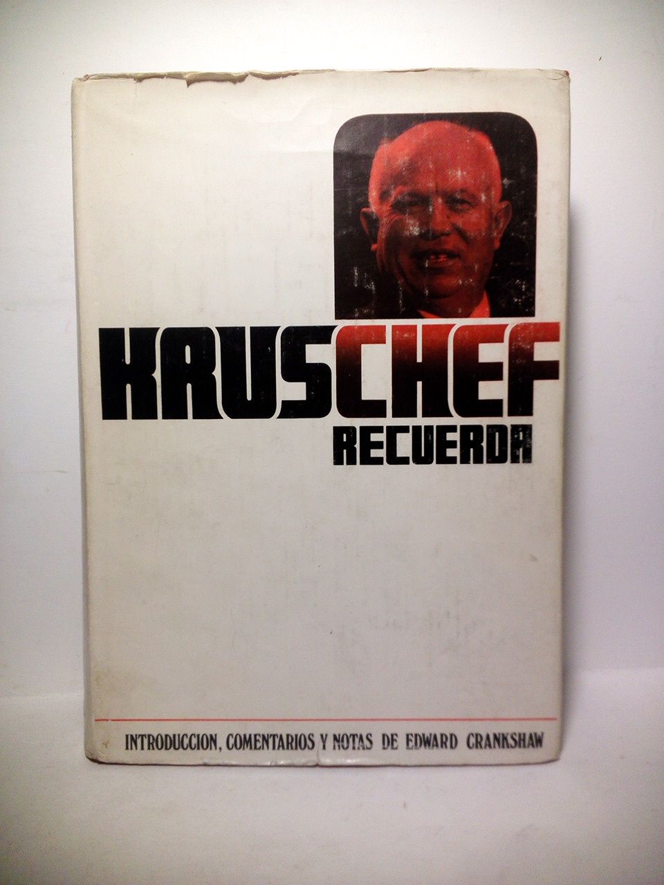 KRUSCHEF, Nikita; y Edward Crankshaw (anota y comenta) - Kruschef Recuerda /  Introduccin, comentario y notas de Edward Crankshaw