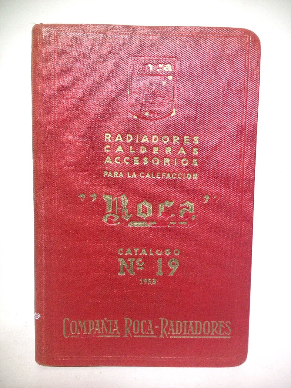 COMPAIA ROCA-RADIADORES - CATALOGO N 19 (1953): Radiadores, Calderas, Accesorios para la calefaccin 