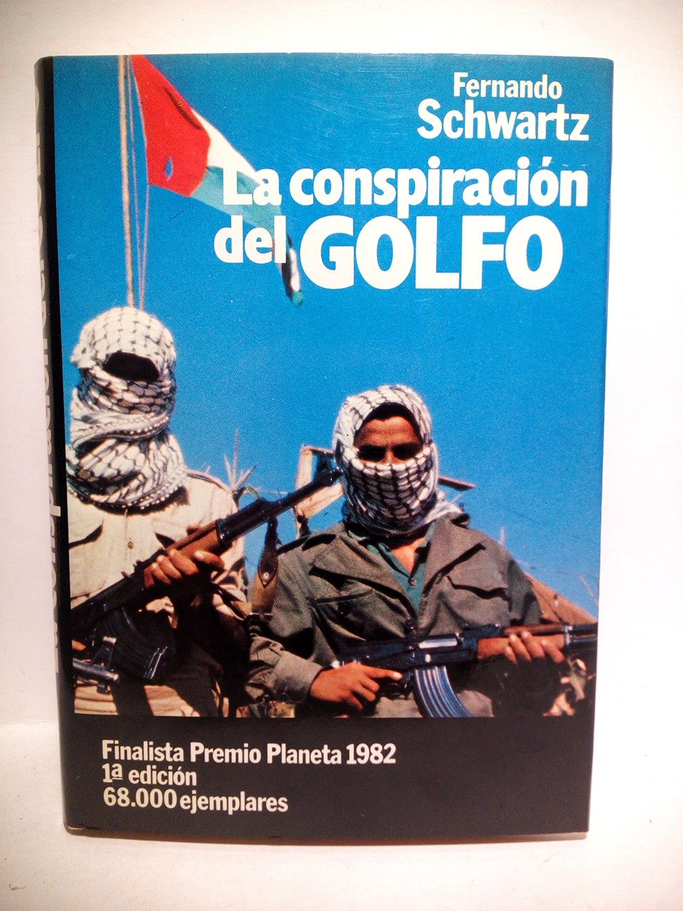 SCHWARTZ, Fernando - La conspiracin del Golfo. (Novela. Finalista Premio Planeta 1982)