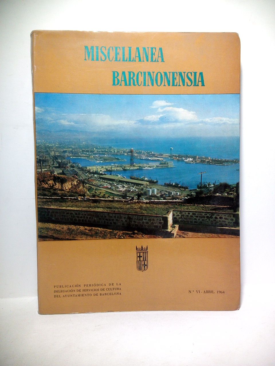 MISCELLANEA BARCINONENSIA. 06 - Miscellanea Barcinonensia. Ao III, N VI. Abril, 1964. (Publicacin peridica de la Delegacin de Servicios de Cultura del Ayuntamiento de Barcelona)