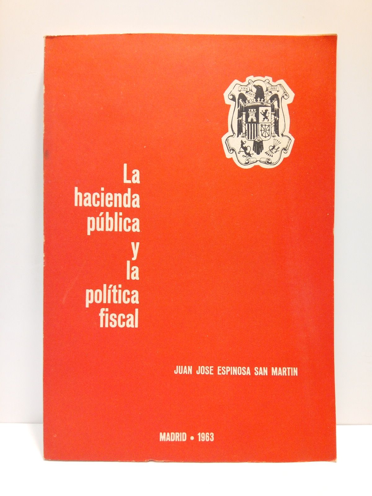 ESPINOSA SAN MARTIN, Juan Jos - La hacienda pblica y la poltica fiscal