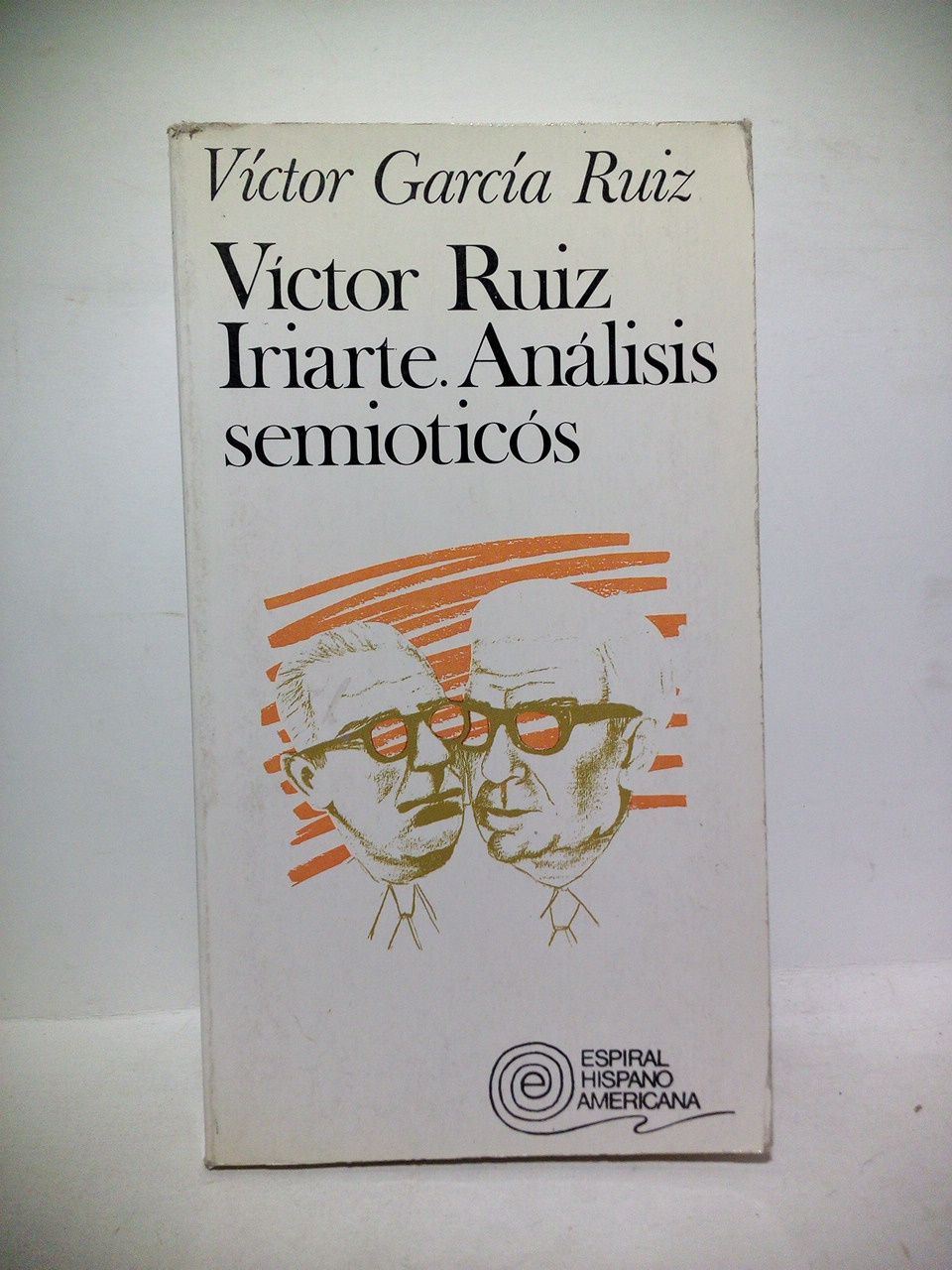 GARCIA RUIZ, Vctor - Vctor Ruiz Iriarte. Anlisis semiticos. (Premio Rivadeneira de la Real Academia Espaola)