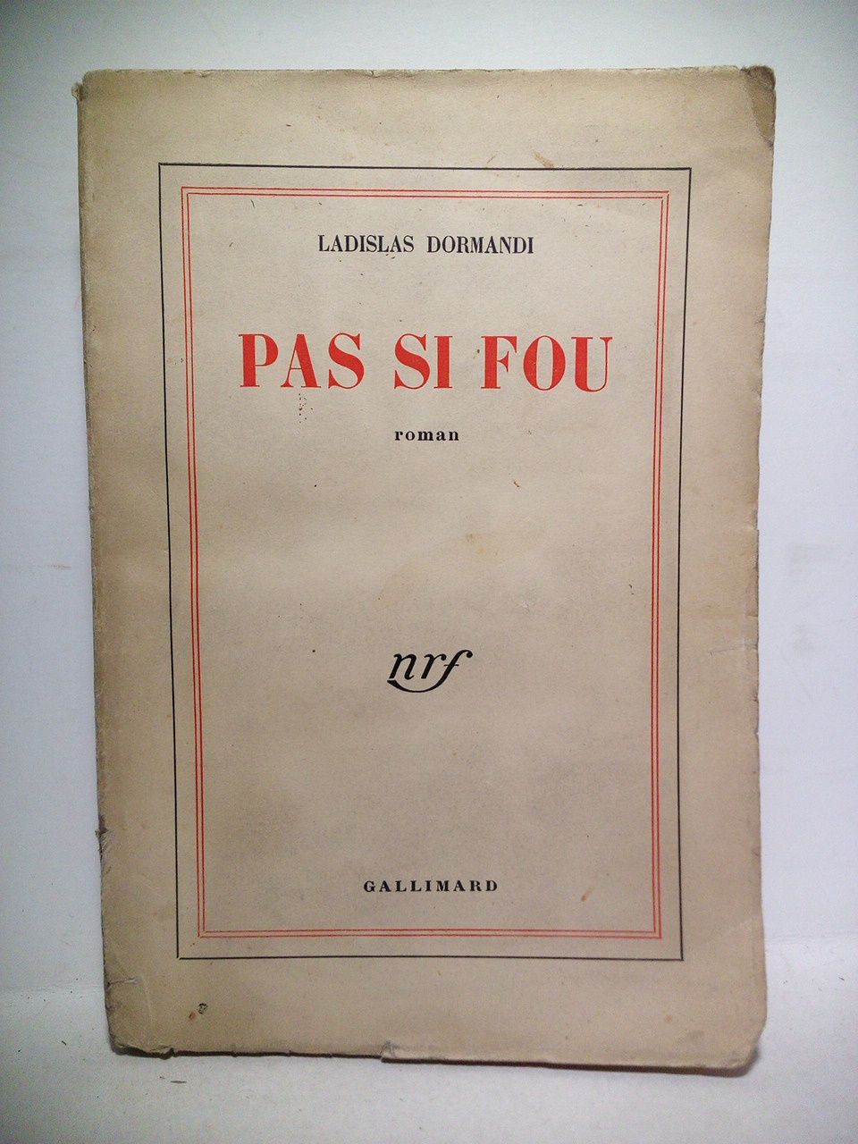 DORMANDI, Ladislas - Pas si fou. (Roman)