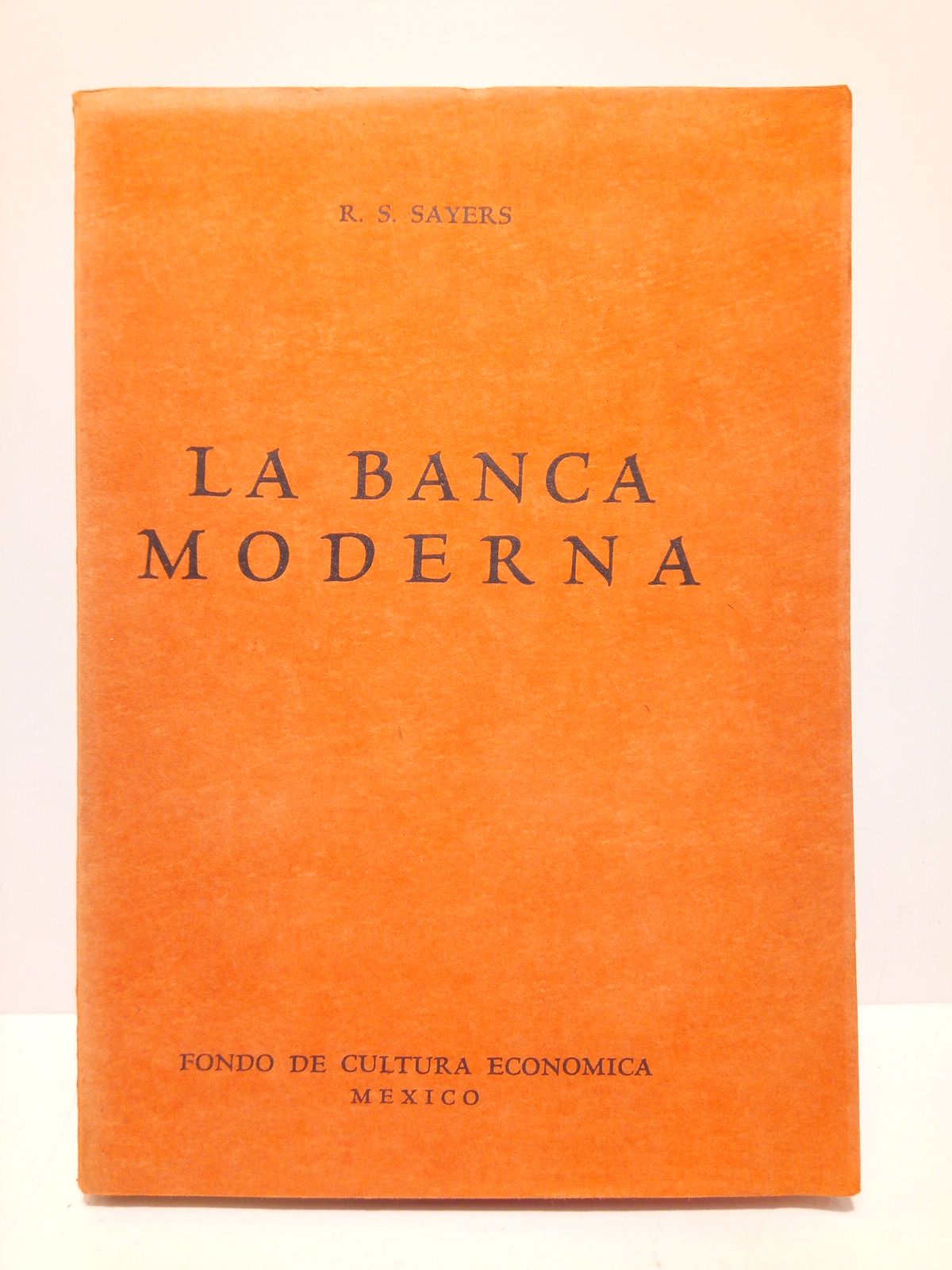 SAYERS, R. S. - La Banca Moderna /  Versin espaola de Daniel Coso Villegas