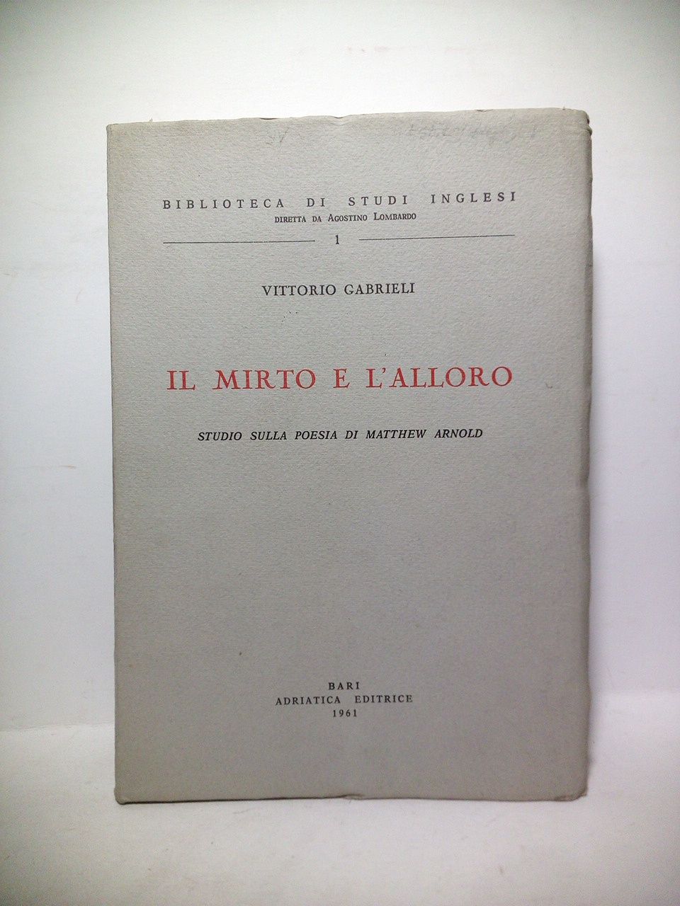 GABRIELLI, Vittorio - Il mirto e l'alloro: Studio sulla poesia di MATTHEW ARNOLD