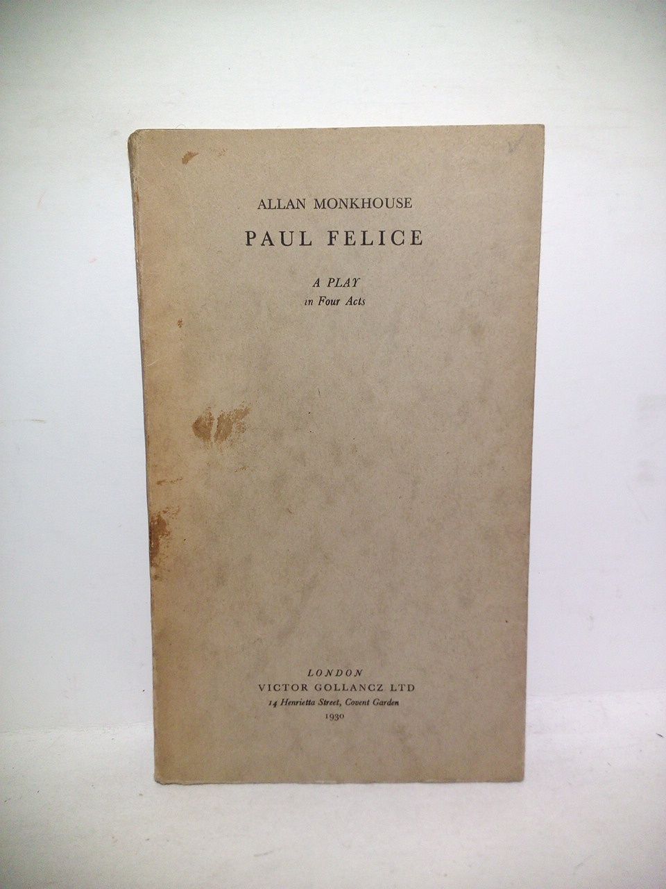 MONKHOUSE, Allan - Paul Felice (A play in four acts)