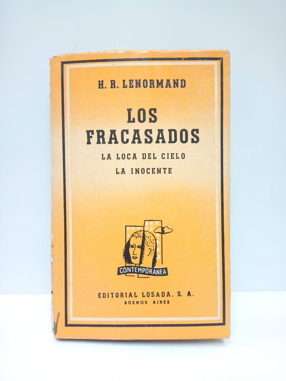 LENORMAND, H. R. - Los Fracasados. [Drama en 14 cuadros]; La Loca del Cielo. [Cuento fantstico, en dos partes]; La Inocente. [Comedia en un acto] /  Traduccin de Alejandro Casona