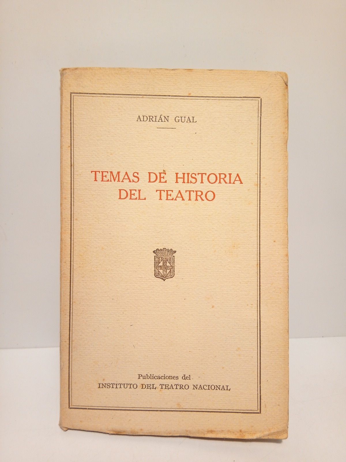 GUAL, Adrin - Temas de Historia del Teatro: La evolucin de la escenografa; Las danzas de la muerte; La comedia en el siglo XVIII