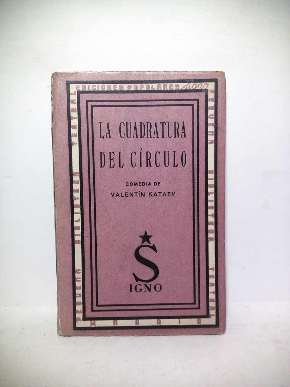 KATAEV, Valentn - La cuadratura del crculo. (Comedia) /  Versin castellana de Ilse Wolf y Antonio Olivares