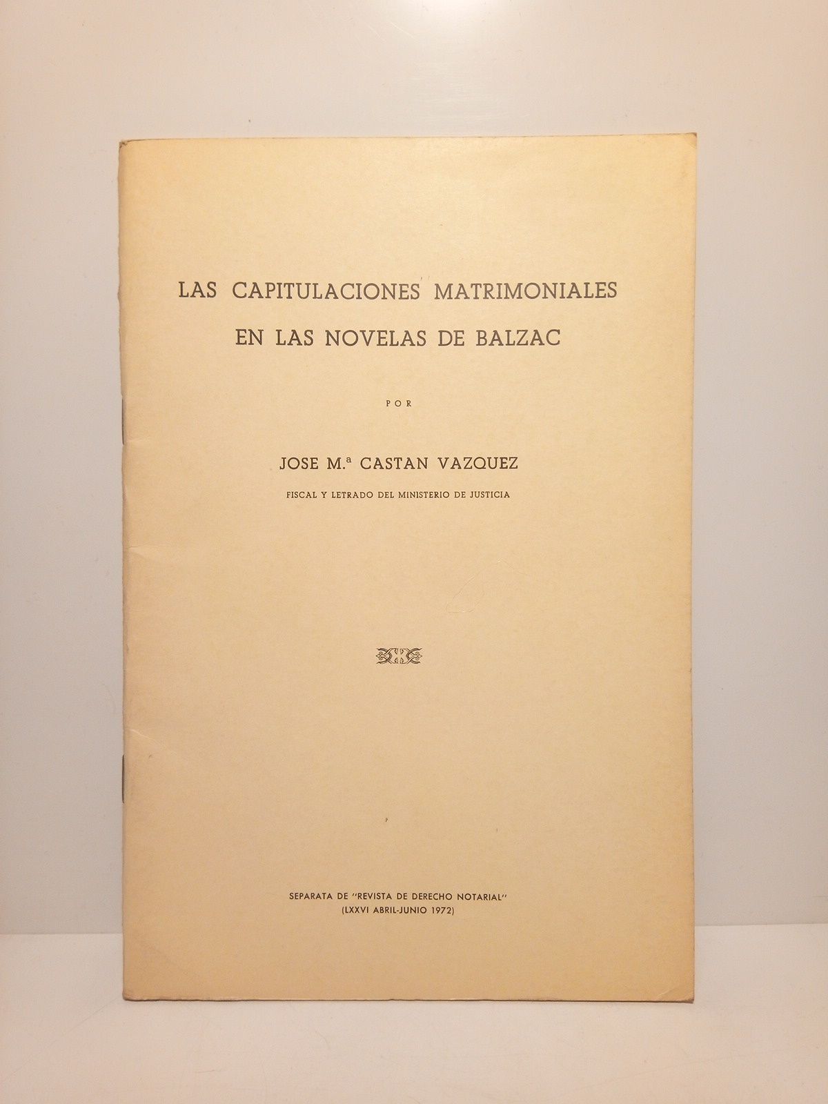 CASTAN VAZQUEZ, Jos Mara - Las Capitulaciones Matrimoniales en las Novelas de Balzac. (Balzac, jurista romntico; Las capitulaciones matrimoniales en el Derecho francs de la poca de Balzac; Las capitulaciones matrimoniales en algunas novelas de Balzac)