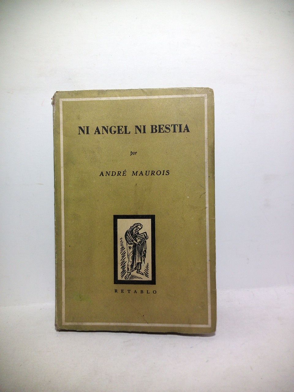 MAUROIS, Andr - Ni Angel ni Bestia /  Traduccin de Juan F. Rosales