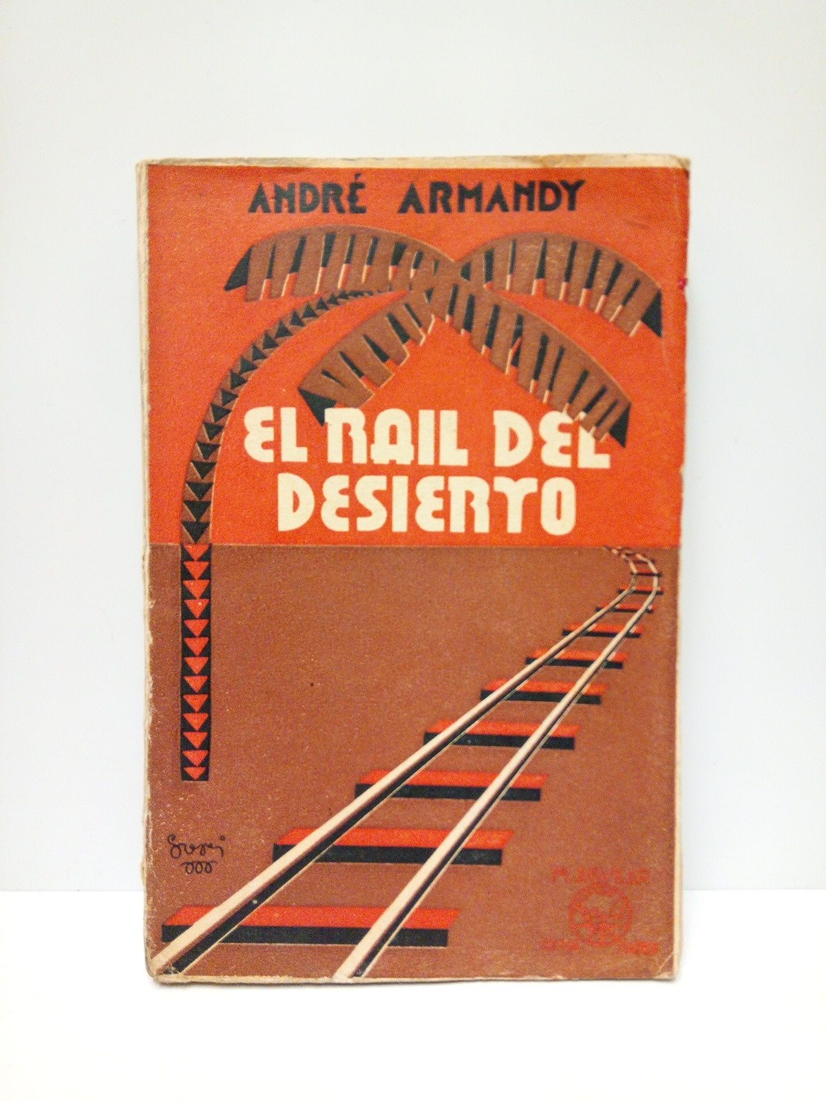ARMANDY, Andr - El rail del desierto /  Traduccin de Arturo Rey Marzal