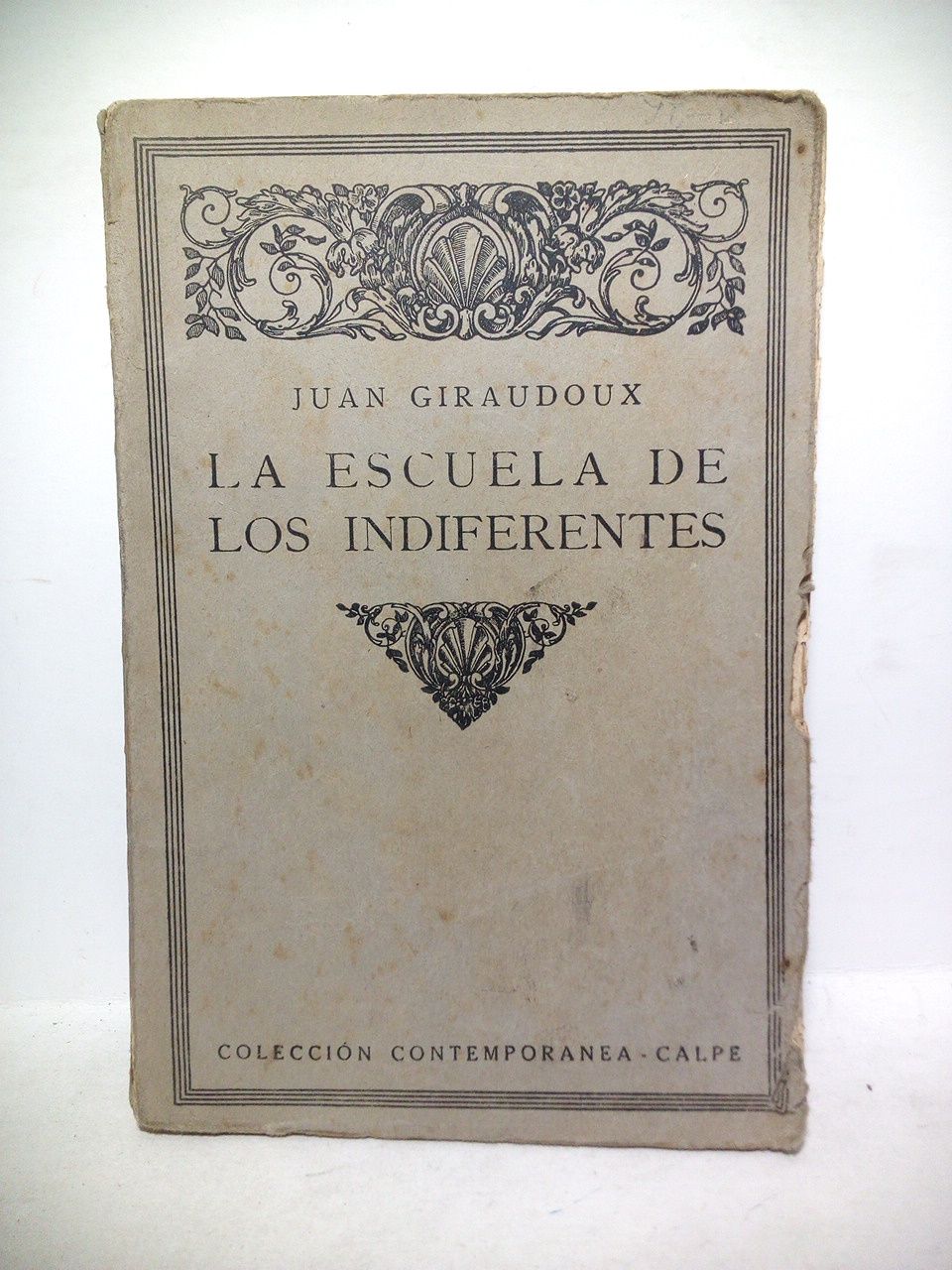 GIRADOUX, Juan [Jean] - la escuela de los indiferentes /  Traducido del francs por Toms Borrs; Con una introduccin sobre Giradoux, por Paul Morand