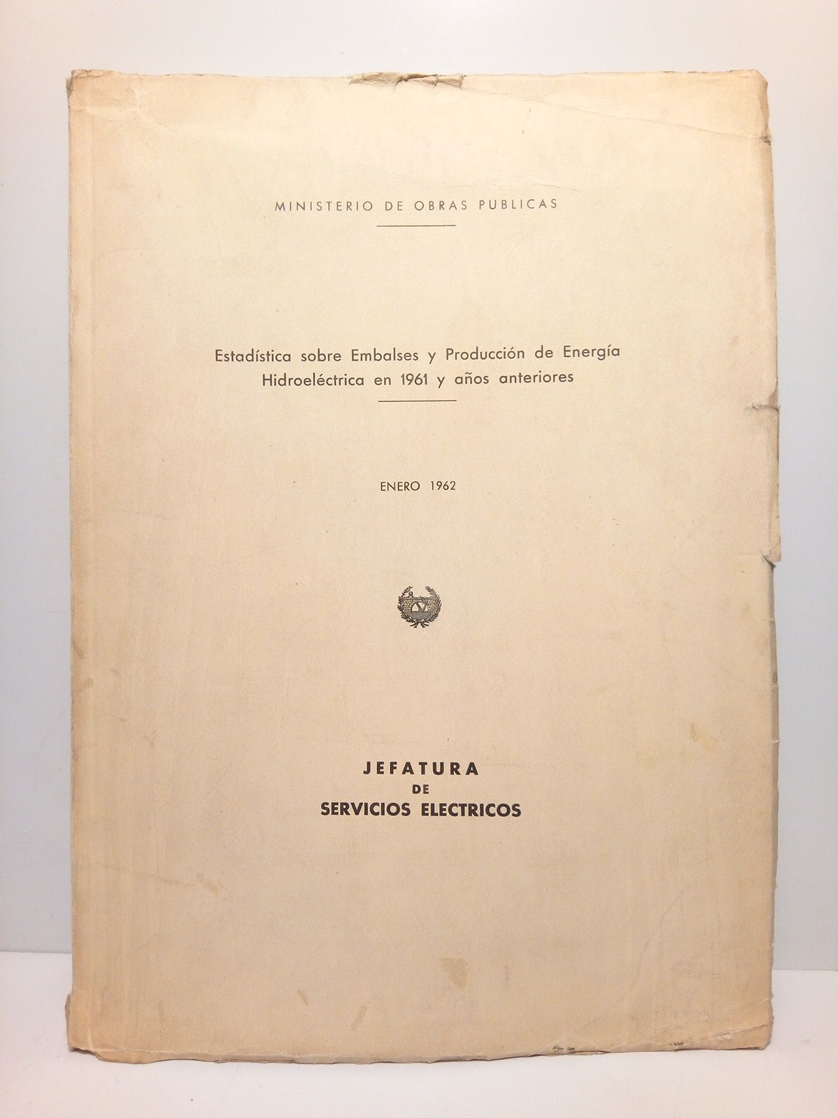 MINISTERIO DE OBRAS PUBLICAS - JEFATURA DE SERVICIOS ELECTRICOS - Estadstica sobre Embalses y Produccin de Energa Hidroelctrica en 1961 y aos anteriores. Enero 1962