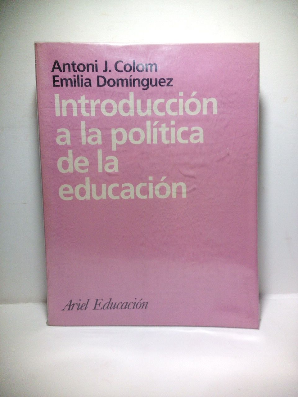 COLOM, Antoni J.; Emilia Domnguez - Introduccin a la poltica de la educacin