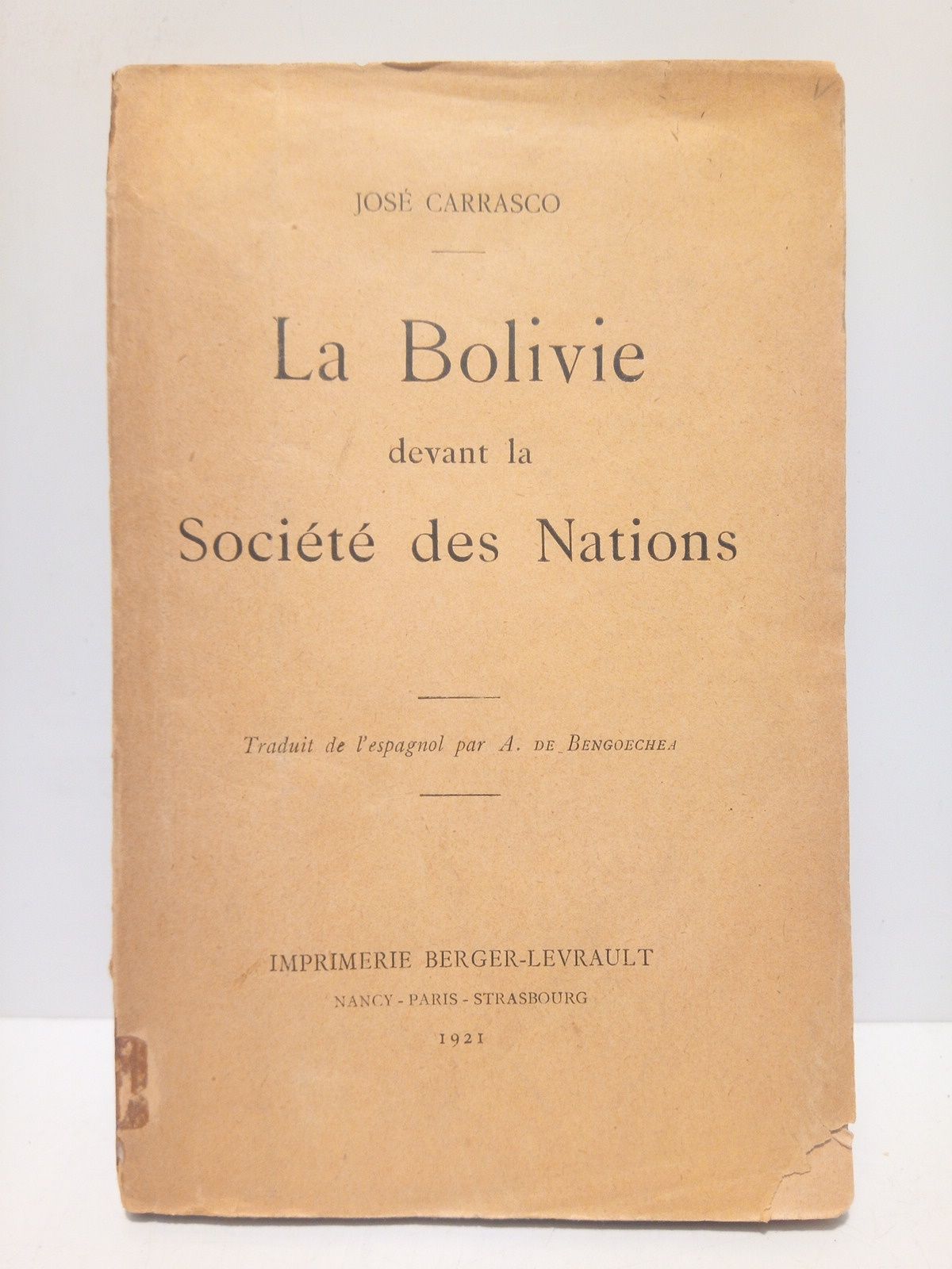 CARRASCO, Jos - La Bolivie devant la Socit des Nations /  Traduit de l'espagnol par A. de Bengoechea