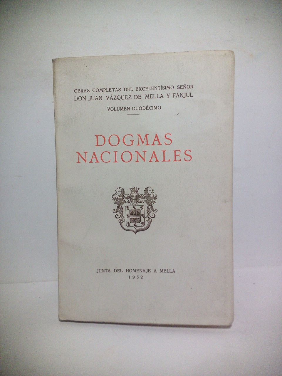 VAZQUEZ DE MELLA Y FANJUL, Juan - Dogmas Nacionales /  Prlogo de Esteban de Bilbao y Egua; Introduccin, por Benjamn Fernndez Medina