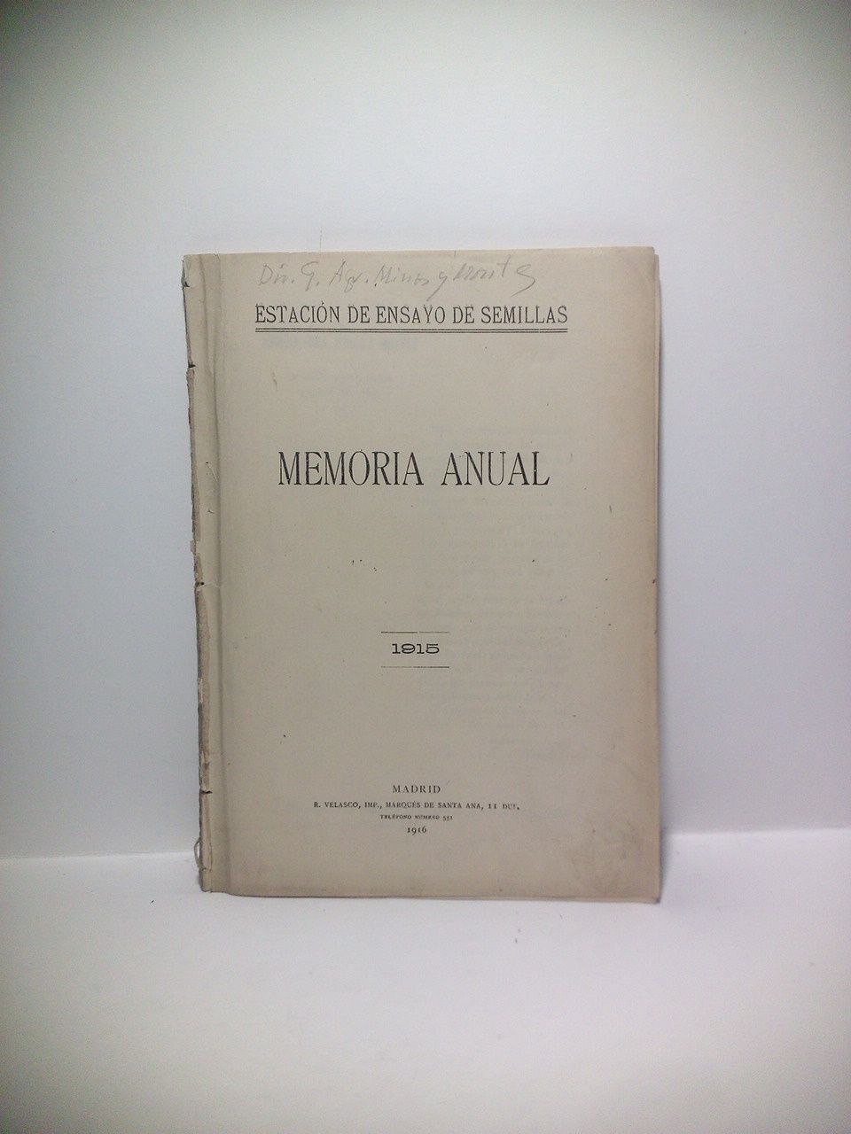 ESTACION DE ENSAYO DE SEMILLAS - Memoria Anual. 1915 /  Presentacin de la memoria por el Director del centro D. Jos Hurtado de Mendoza